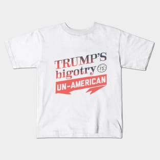 Trump's Bigotry is Un-American Kids T-Shirt